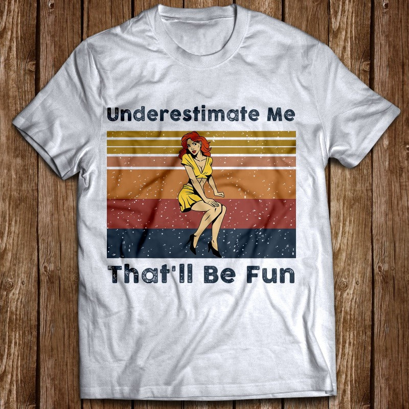 Vintage Underestimate Me That’ll Be Fun A Girl With Red Hair Gift T shirt