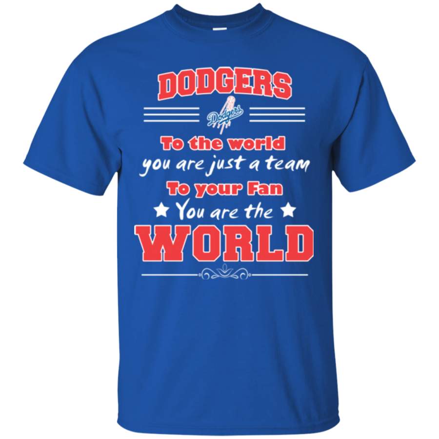 To Your Fan You Are The World Los Angeles Dodgers T Shirts