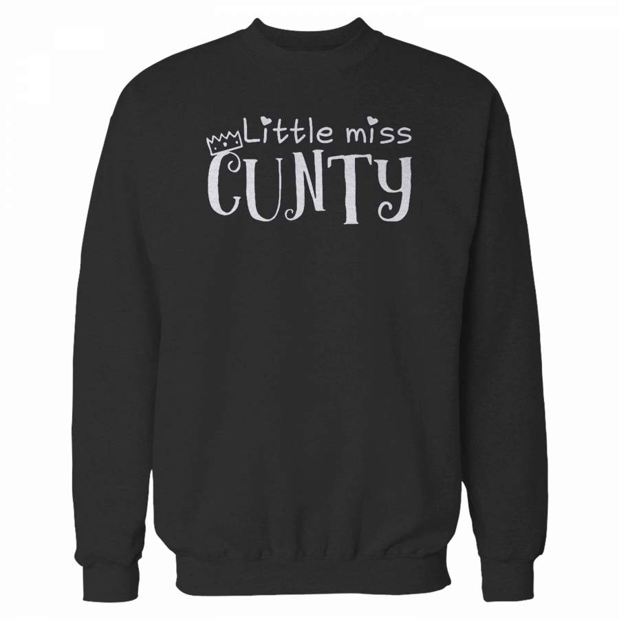 Little Miss Cunty Funny Saying Sweatshirt