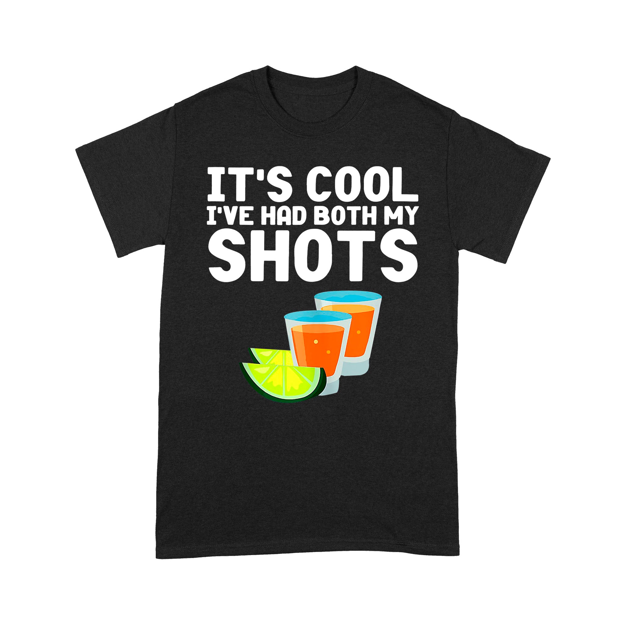 Vintage It’S Cool I’Ve Had Both My Shots Tequila – Standard T-Shirt