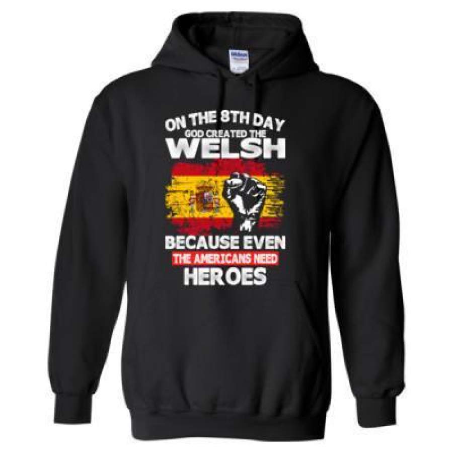 AGR On The 8th Day God Created The Welsh Because Even The Americans Need Heroes – Heavy Blend™ Hooded Sweatshirt