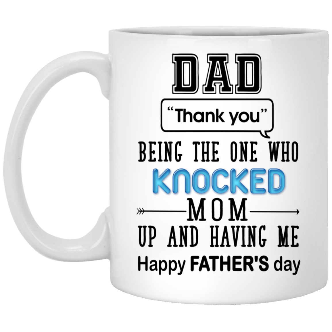 The One Who Knocked Mom Up – Gift Father’S Day Gift For Dad, Home Decor – Coffee Mug, White Mug