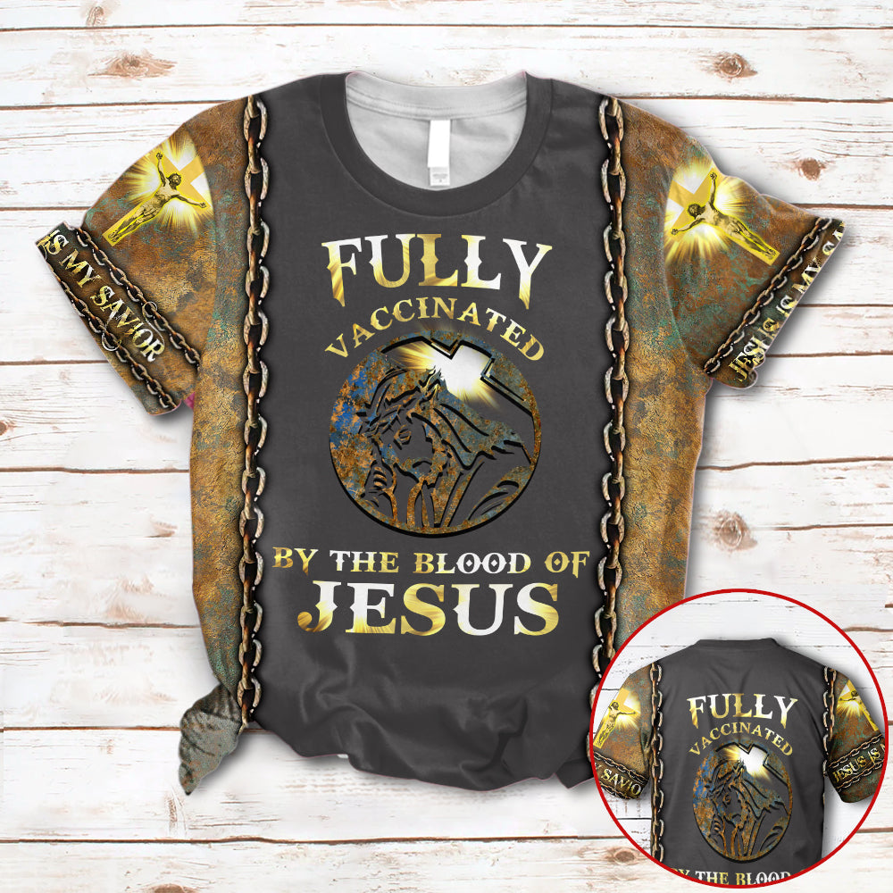 Fully Vaccinated By The Blood Of Jesus Jesus Christ All Over Print Shirts 3D Hoodie Sweatshirt Tshirt For Men And Women Kl97