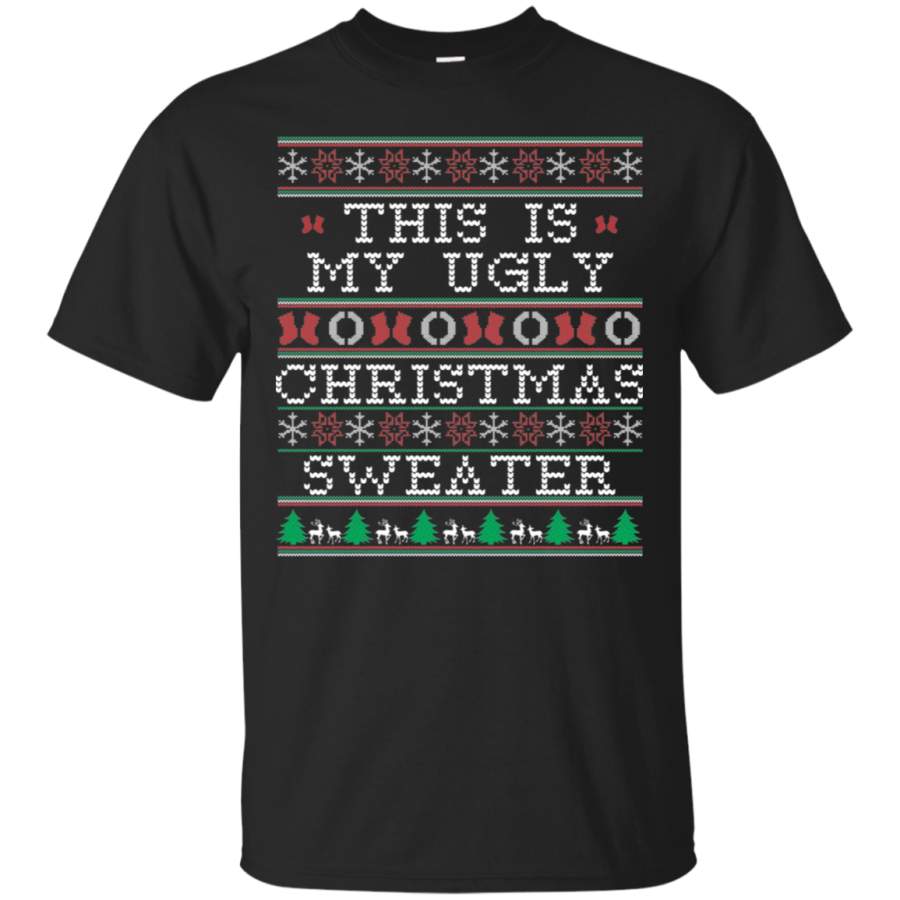 This Is My Ugly Christmas Sweater Funny Sweater Style Shirt 100% Cotton T-Shirt