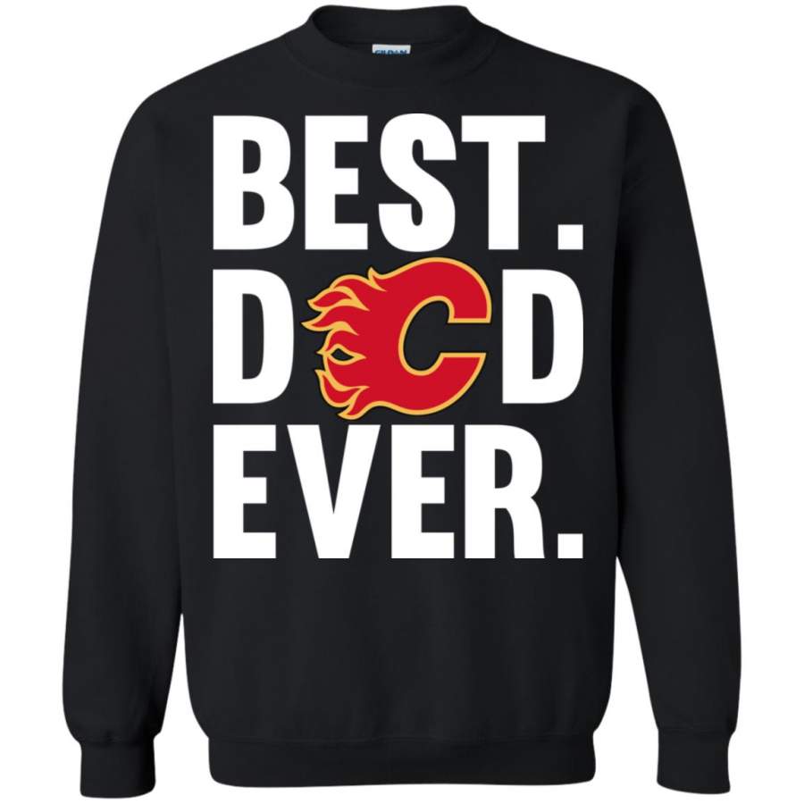 Best Dad Ever Calgary Flames shirt Father Day Sweatshirt – Moano Store