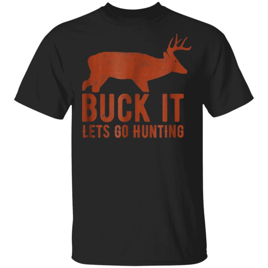 Buck It Lets Go Hunting Funny Mens T Shirt, Mens Hunting Tee G500 Gildan 5.3 oz. T-Shirt