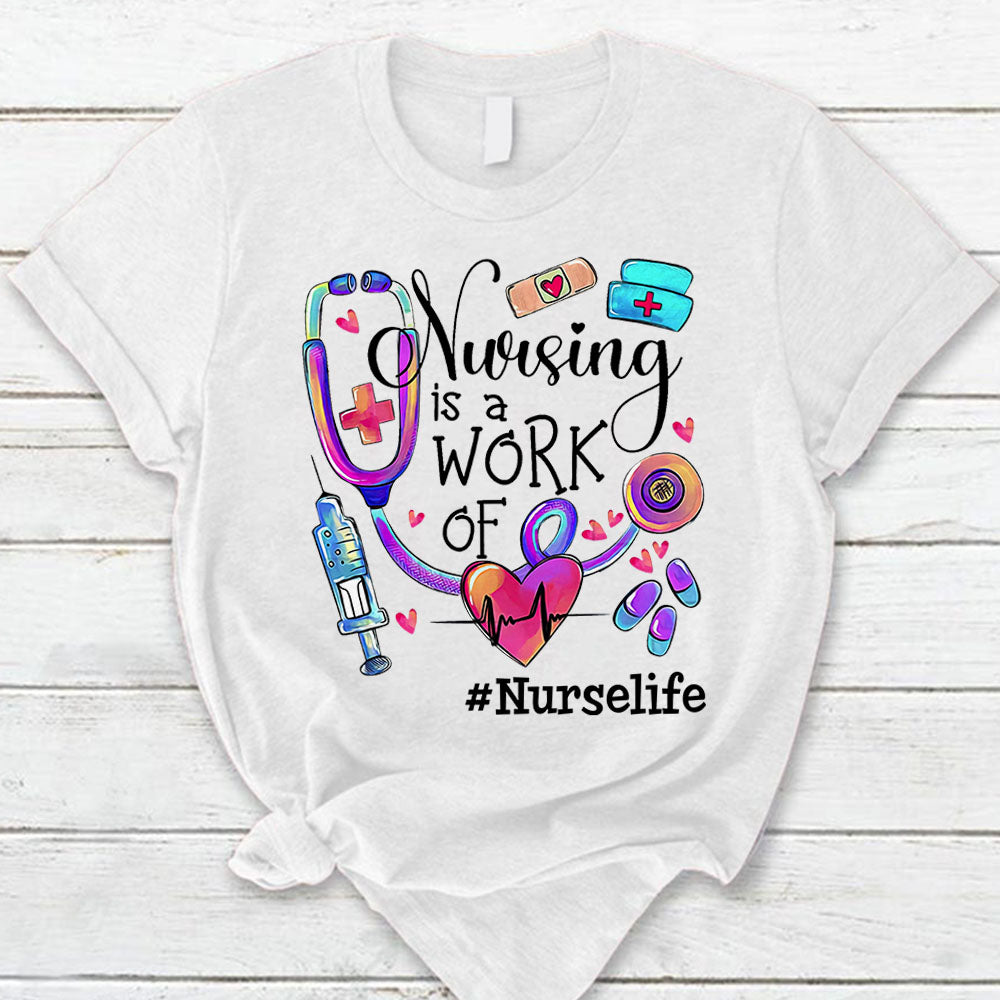 Nursing Is A Work Of Heart Custom Hashtag Nurse Life Nursing Shirt Hk10 Trhn