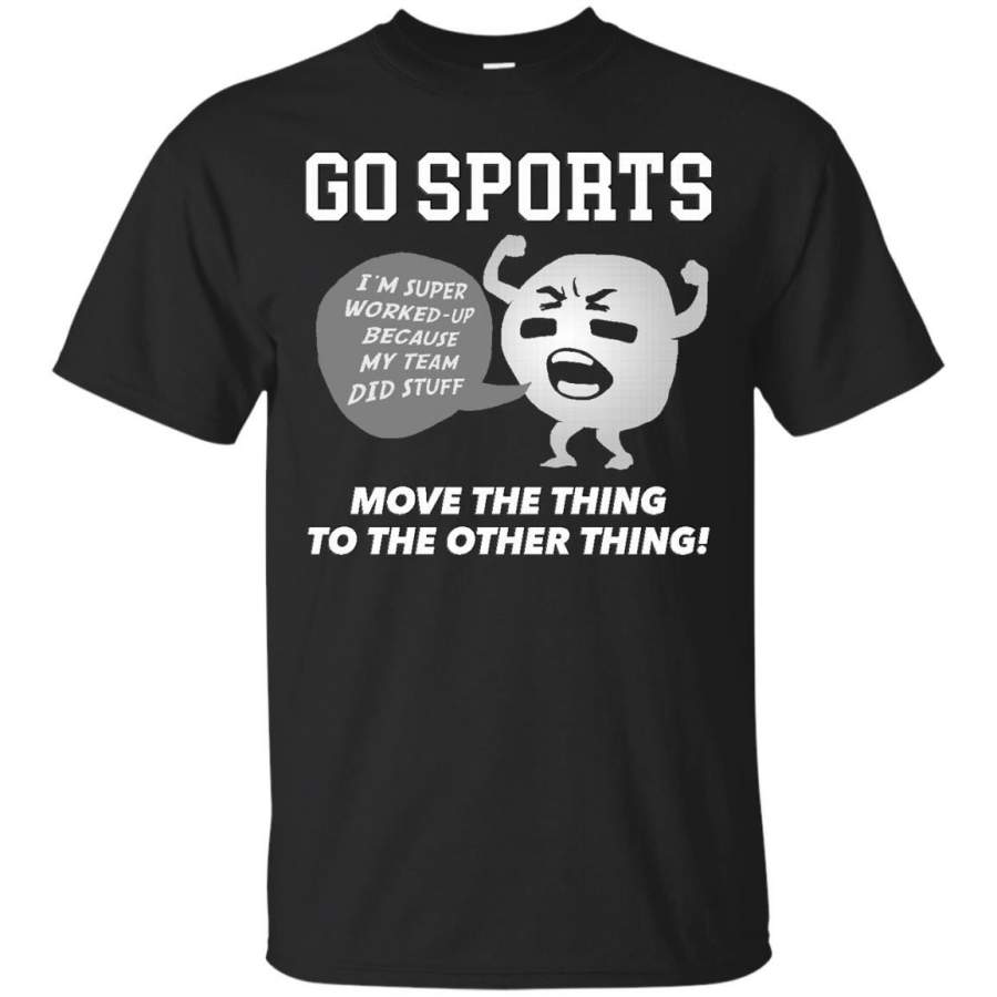 SPORTS – GO SPORTS Move the thing to the other thing T Shirt & Hoodie
