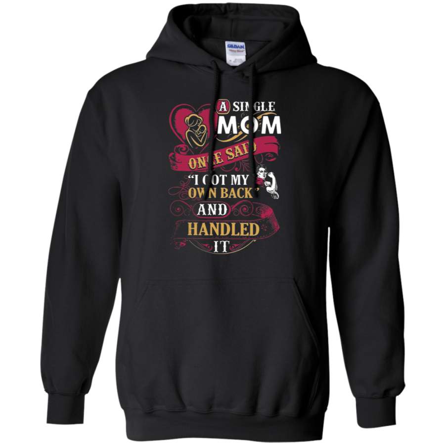 AGR A Single Mom Once Said I Got My Own Back Mother’s Day Hoodie