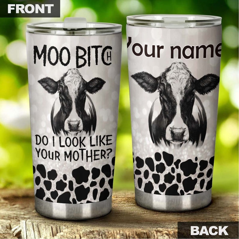 Personalized Funny Cows Moo Do I Look Like Your Mother Tumbler-Birthday Gift Christmas Gift For Cow Lover