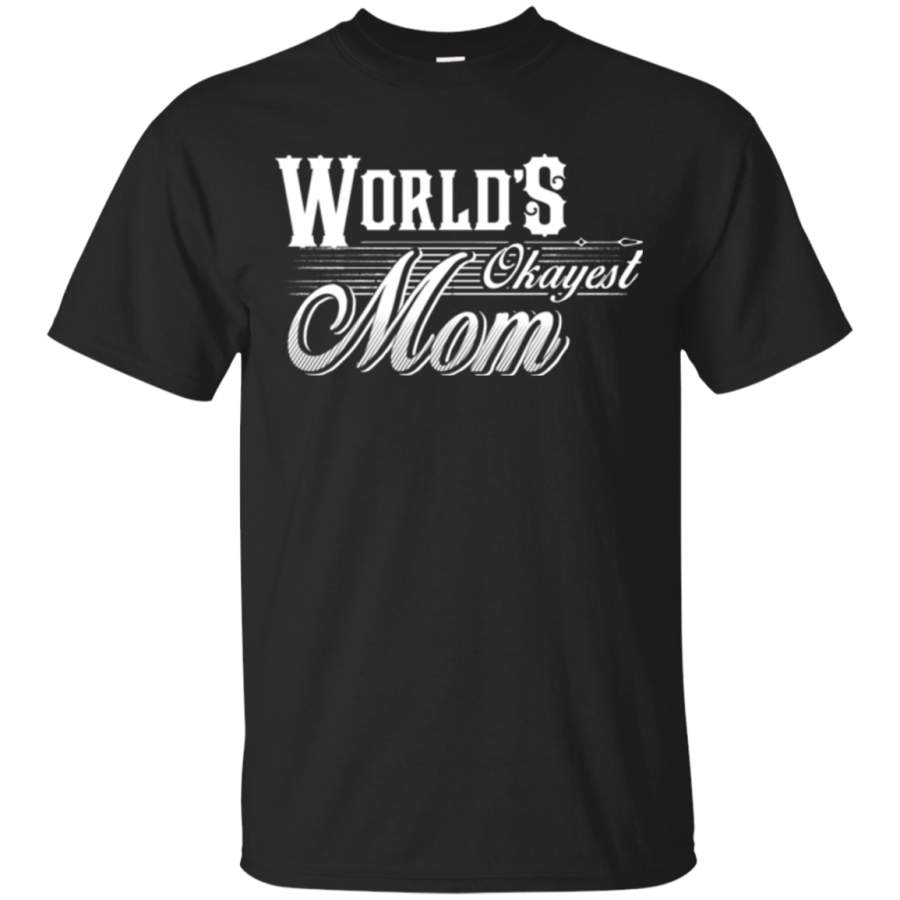 world’s okayest mom t-shirts a perfect gift tees to happy mother’s day 2018