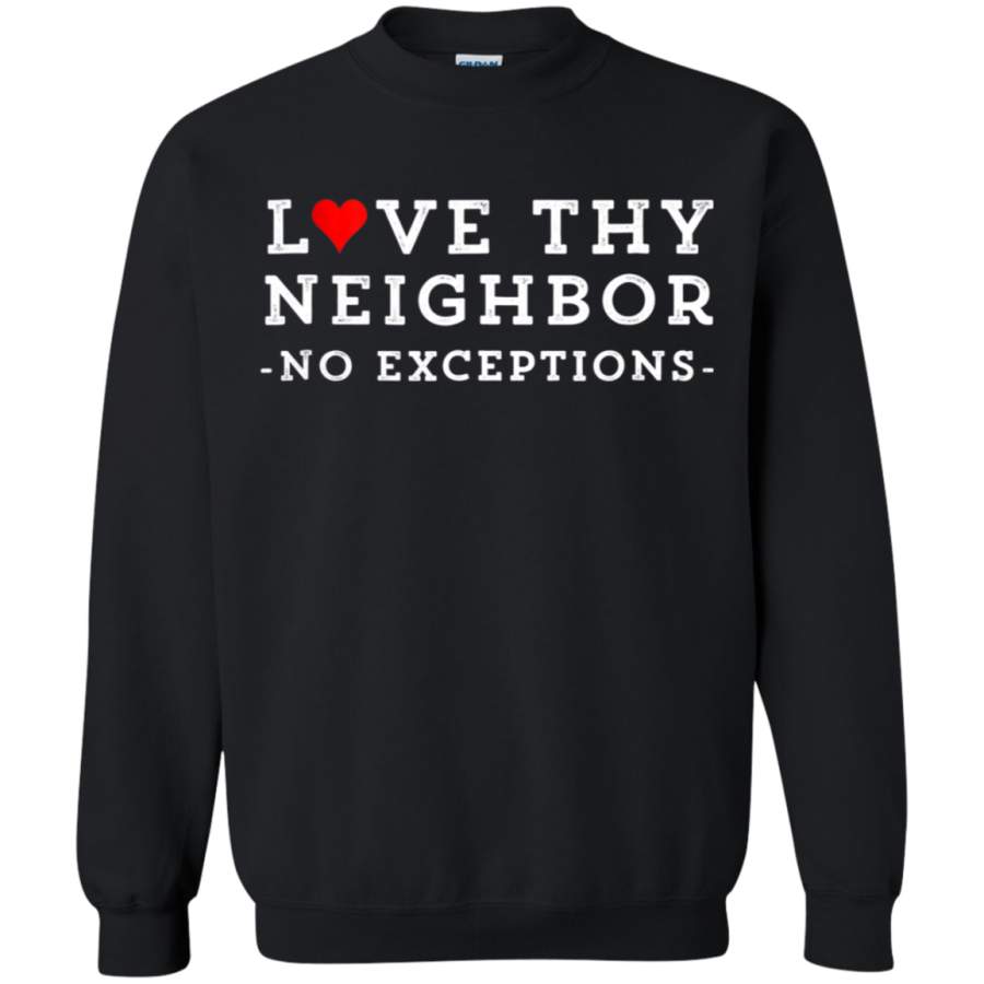 AGR Love Thy Neighbor No Exceptions Peace Christian Sweatshirt