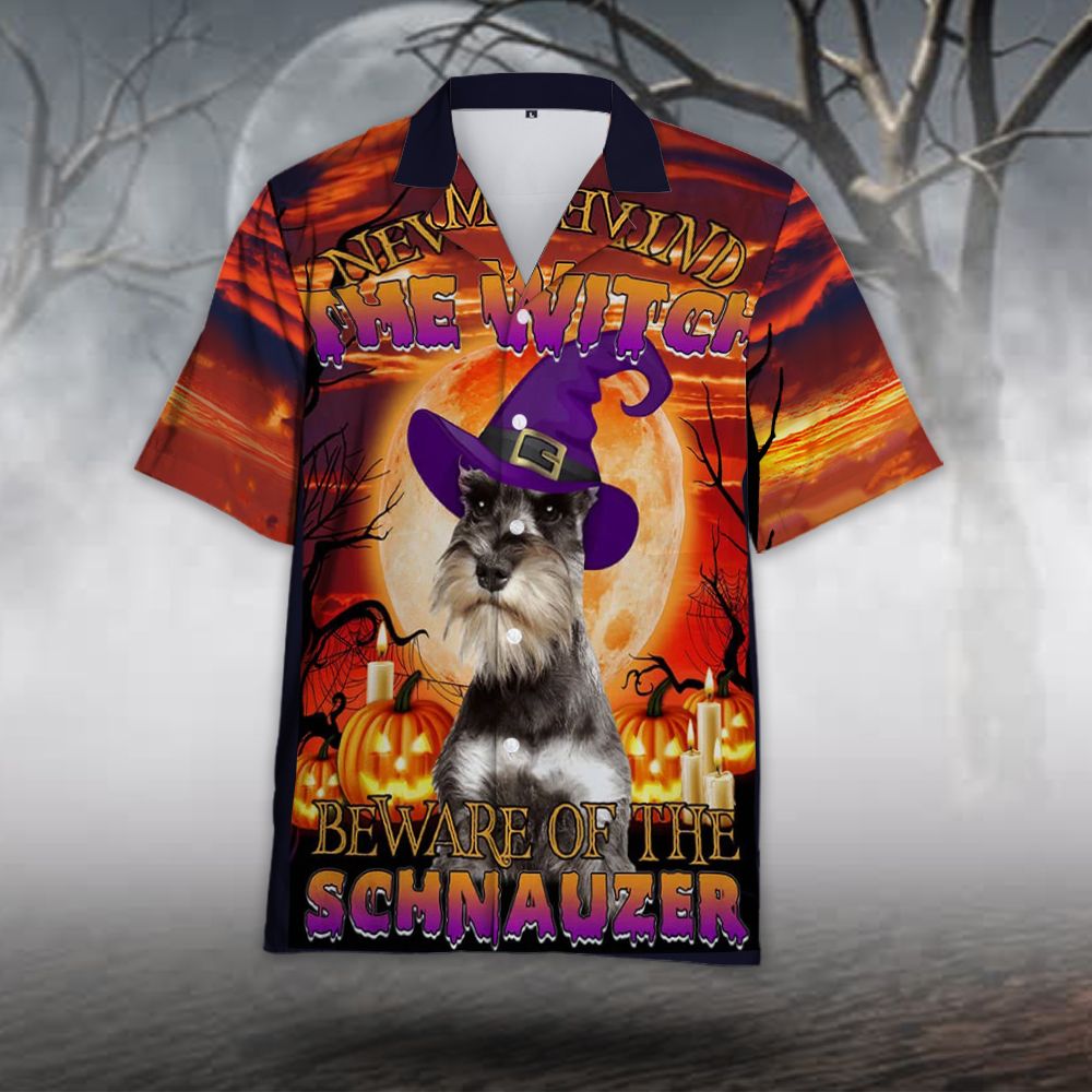 Nvm The Witch Beware Of Schnauzer Halloween Hawaii Shirt For Dog Lover Owners Gift Ha63184