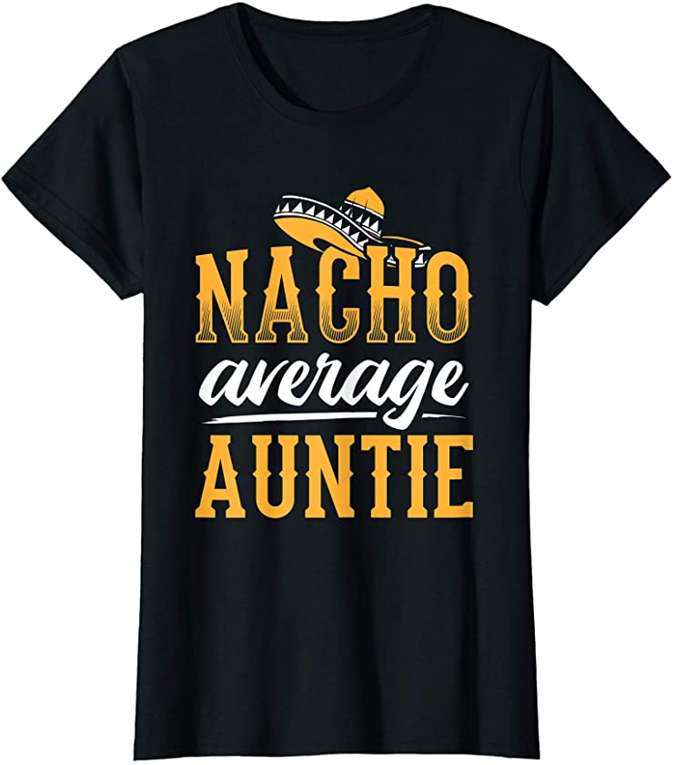 Womens Nacho Average Auntie Tacos Aunt Nachos T-Shirt