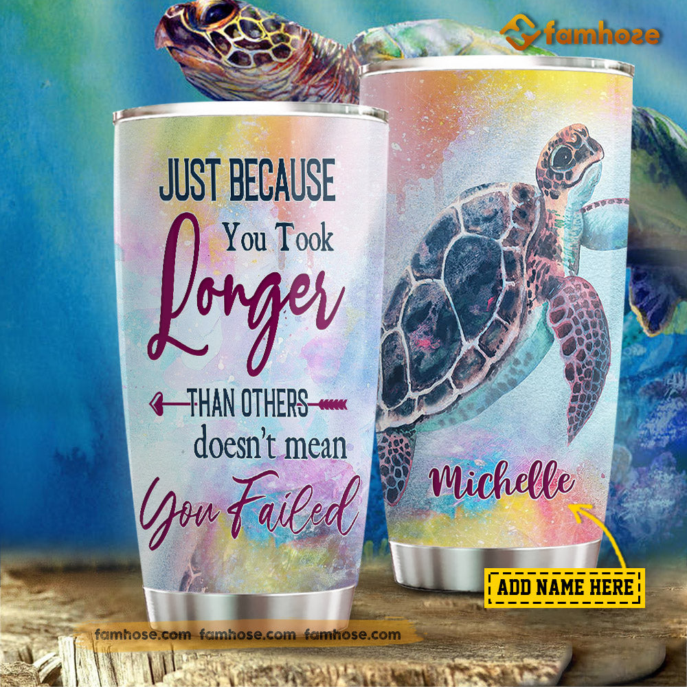 Motivation Turtle Tumbler Just Because You Took Longer Be Bigger Than Your Fear Personalized Tumbler Gift For Turtle Lovers