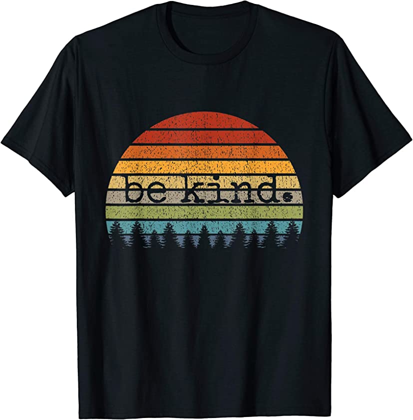 Be Kind Retro Vintage Sunset Uplifting Happy Positive Gift T-Shirt