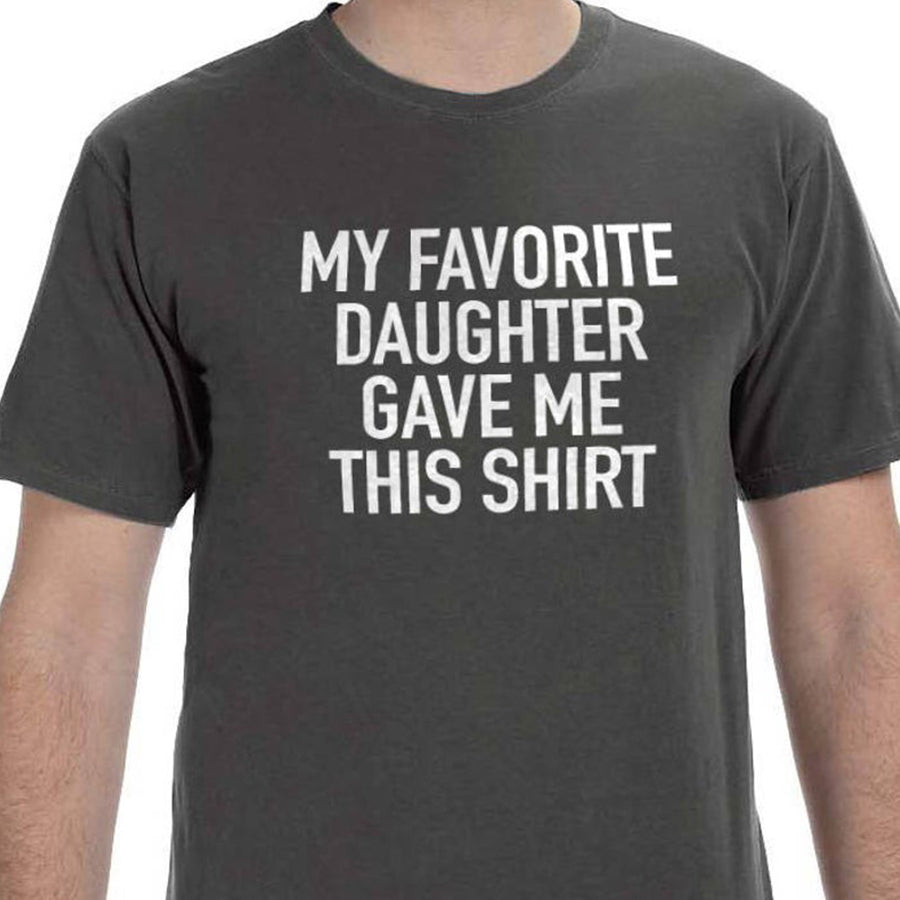 Funny Shirt Men, My Favorite Daughter Gave Me This Shirt, Fathers Day Gift – Mens T-Shirt – Dad Gift Daughter Gift – Anniversary Gift