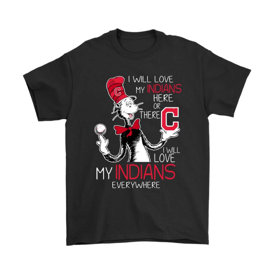 I Will Love My Cleveland Indians Here Or There Everywhere Shirts