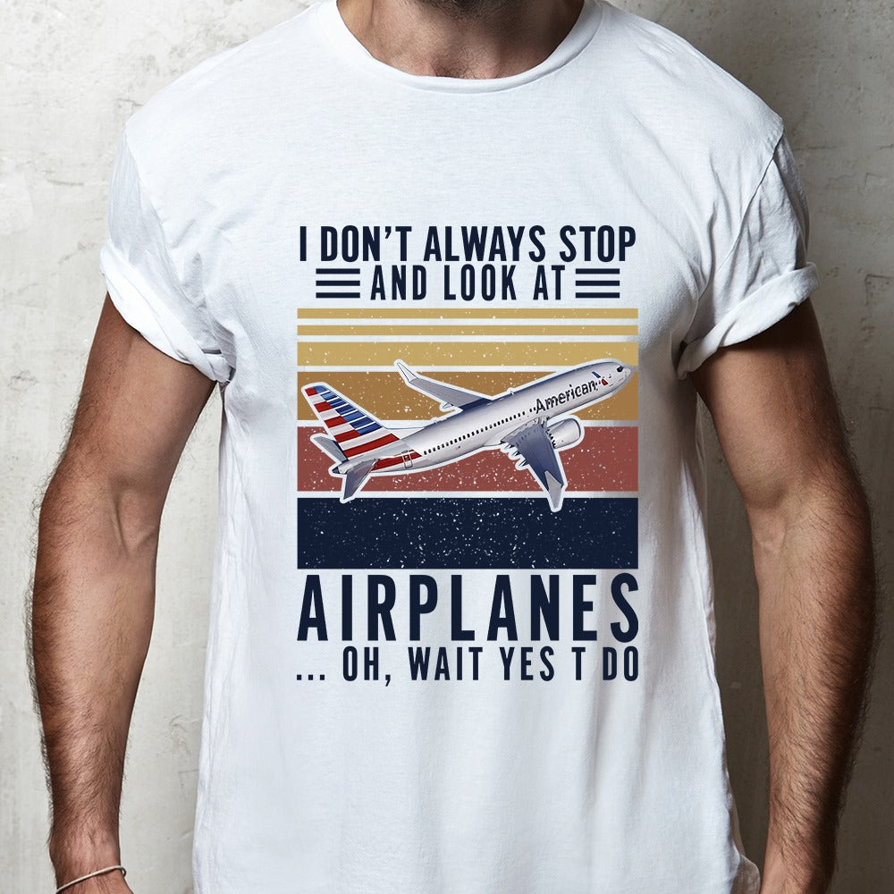 I Don’t Always Stop And Look At Airplanes … Oh, Wait Yes I Do Vintage Style Standard/Premium T-Shirt