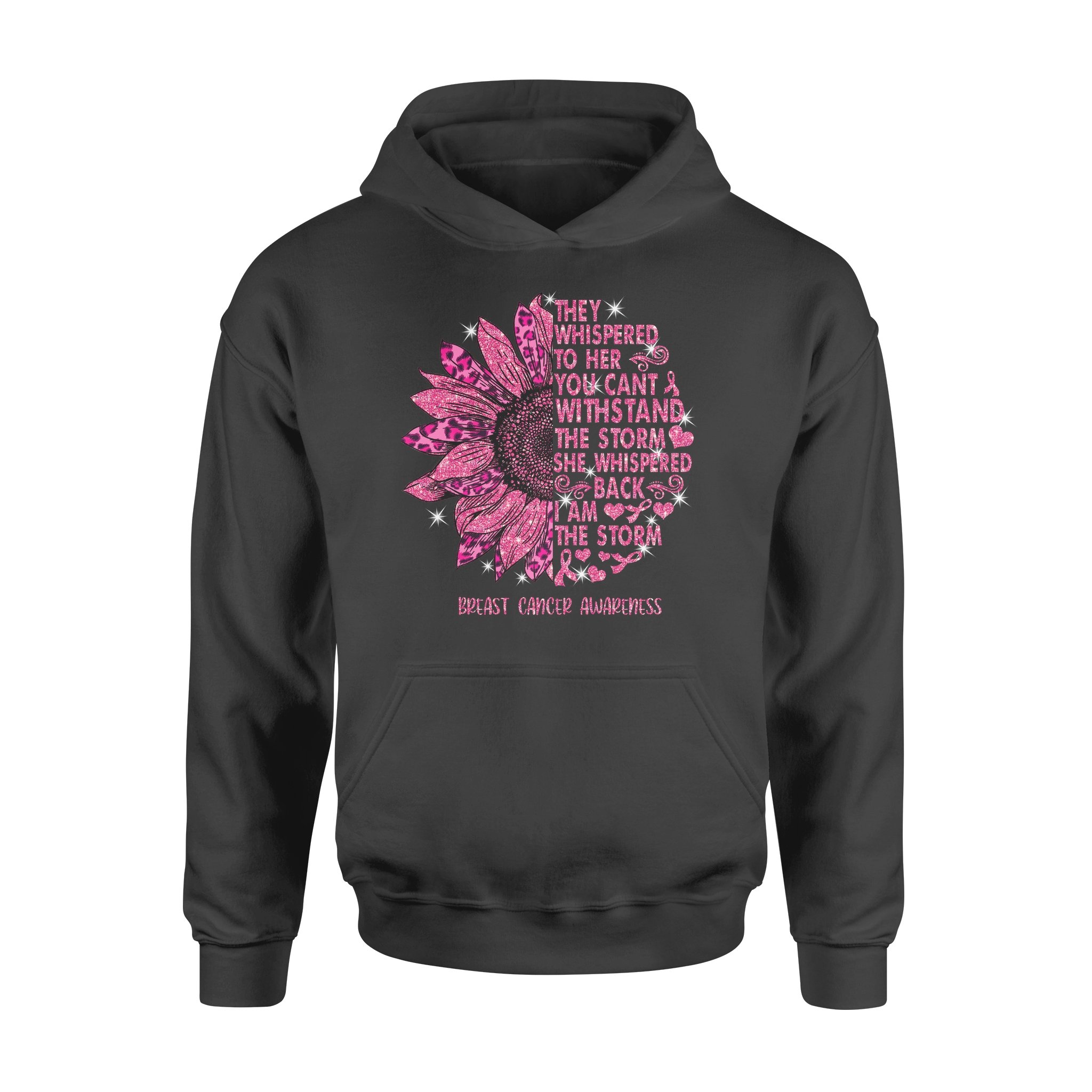 They Whispered To Her You Can’t Withstand The Storm She Whispered Back I Am The Storm Breast Cancer Awareness – Standard Hoodie