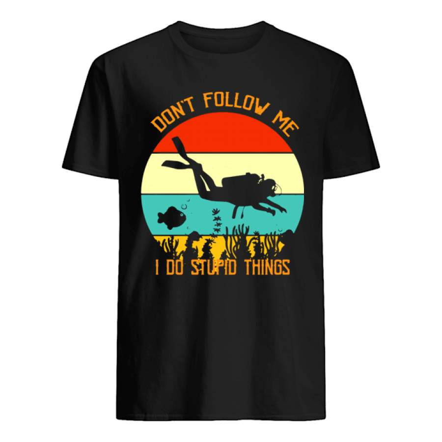 Diver Don’t Follow Me I Do Stupid Things Vintage Shirt by globalteeshop