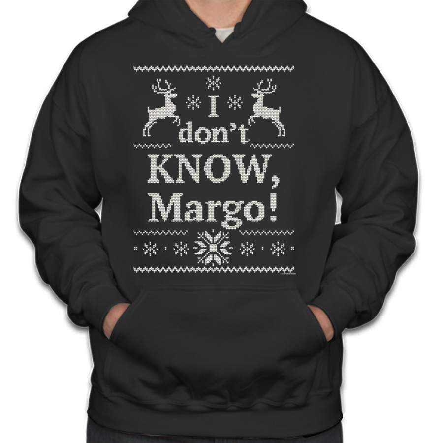 Christmas Vacation “I don’t KNOW, Margo!” Hoodie