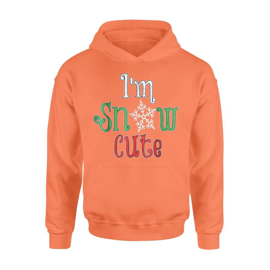 I’m Snow Cute Perfect Gift Christmas Holiday Hoodie