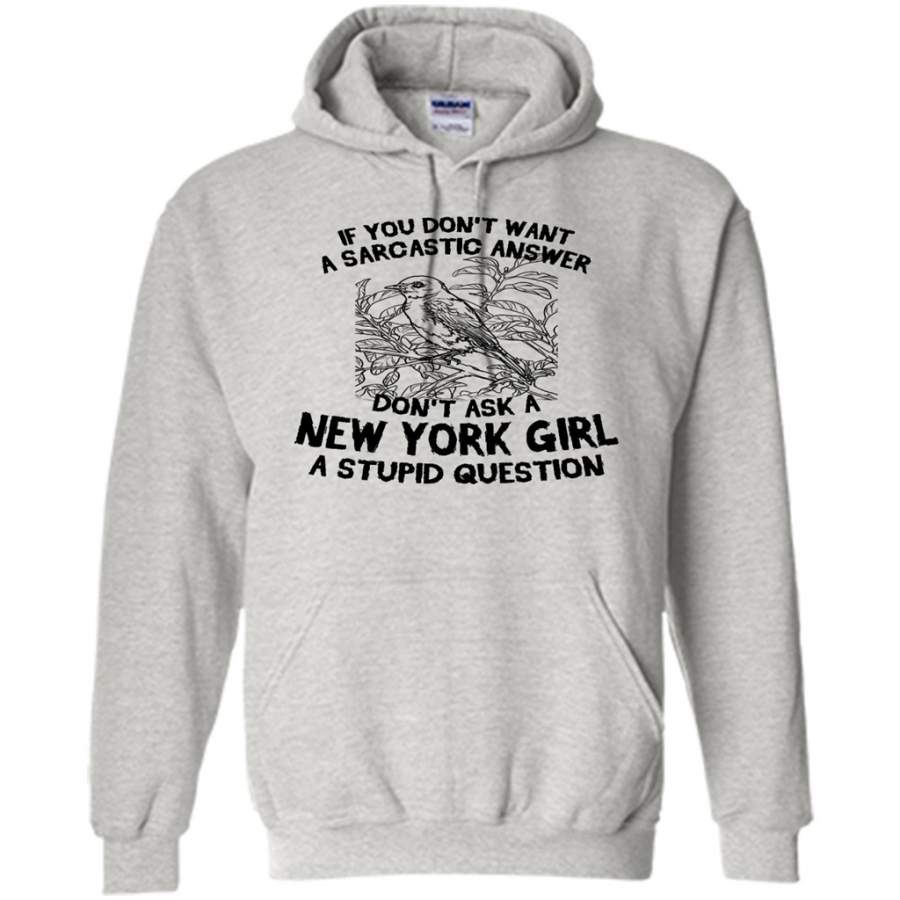 If You Don’t Want A Sarcastic Answer, Don’t Ask A New York Girl A Stupid Question – Gildan Heavy Blend Hoodie