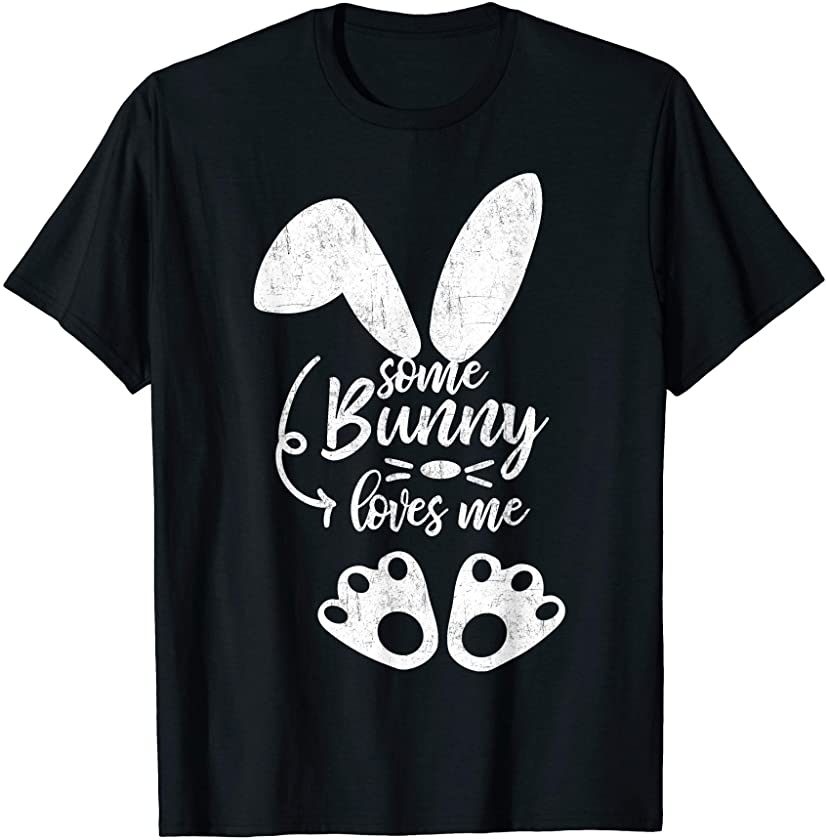 Some Bunny Loves Me Shirt Novelty Easter Gift Costume Tee