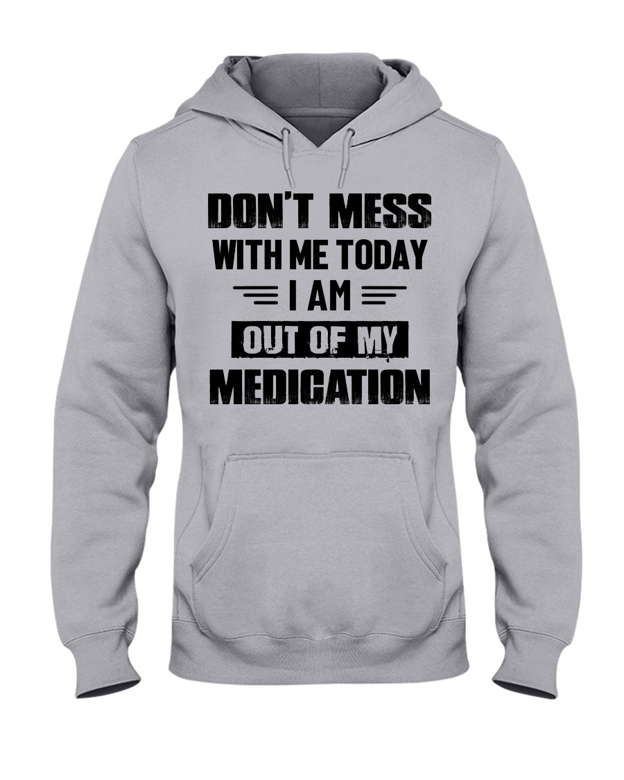 Don’t Mess With Me Today Gift Standard Hoodie