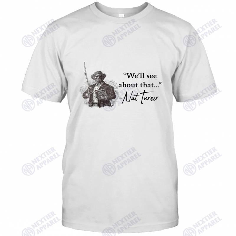 African American Black History Design Nat Turner Quote T-shirt