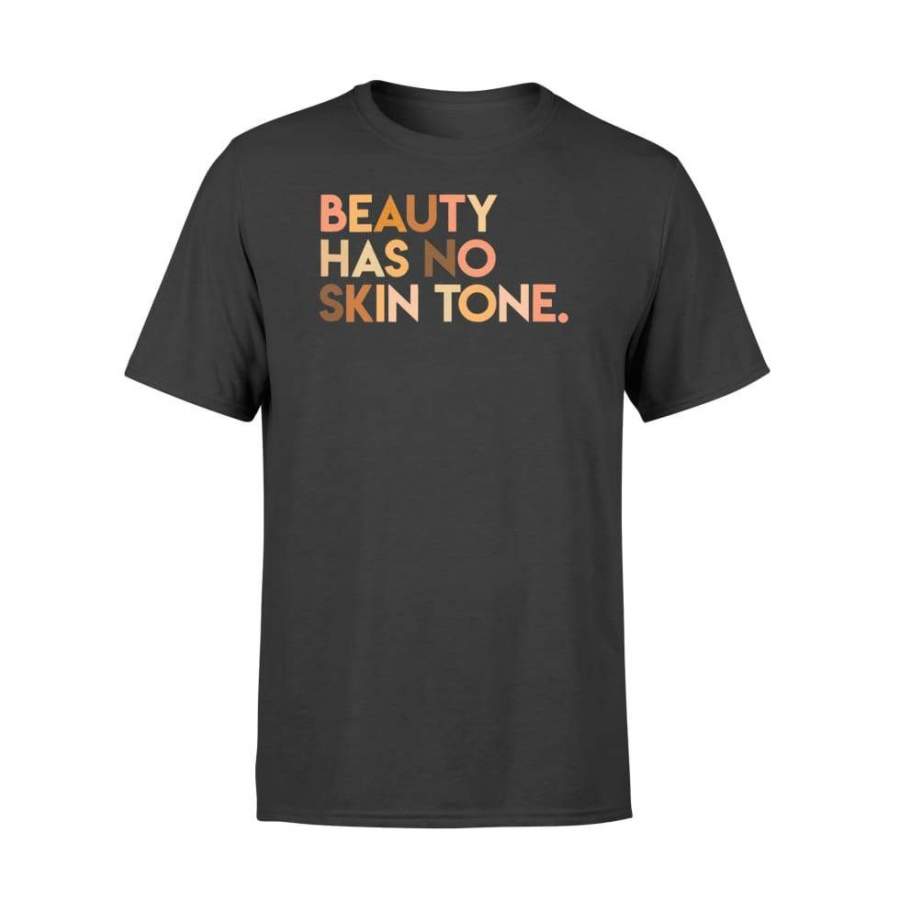 Womens Beauty Has No Skin Tone Shirt – Melanin Slogan – Standard T-shirt