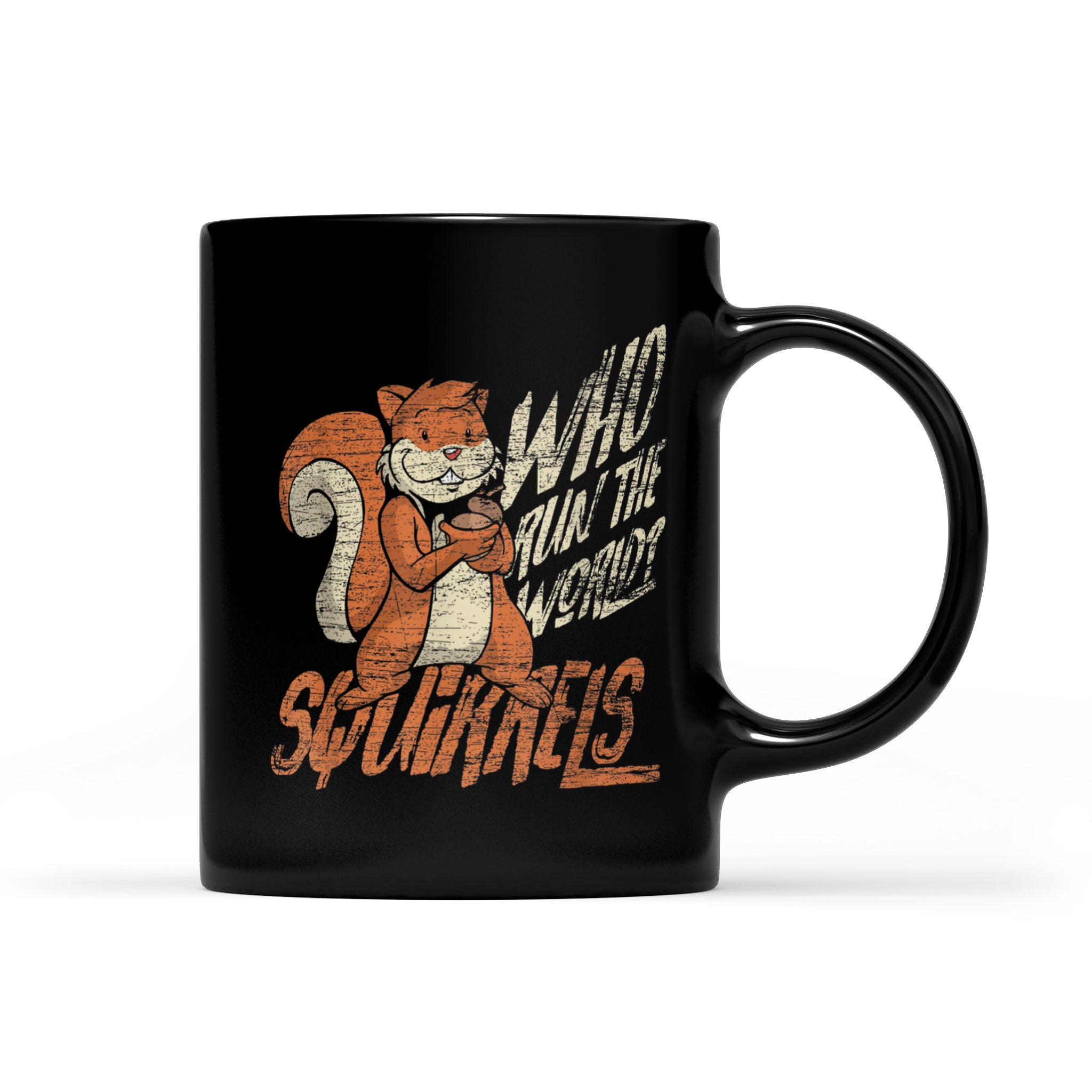 Who Run The World  Squirrels Animal Funny Squirrel – Black Mug