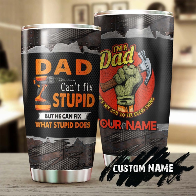 Dad My Job Fix Everything Things Personalized Tumbler-Birthday Gift Christmas Gift Father’S Day Gift For Mechanic Dad From Daughter Son