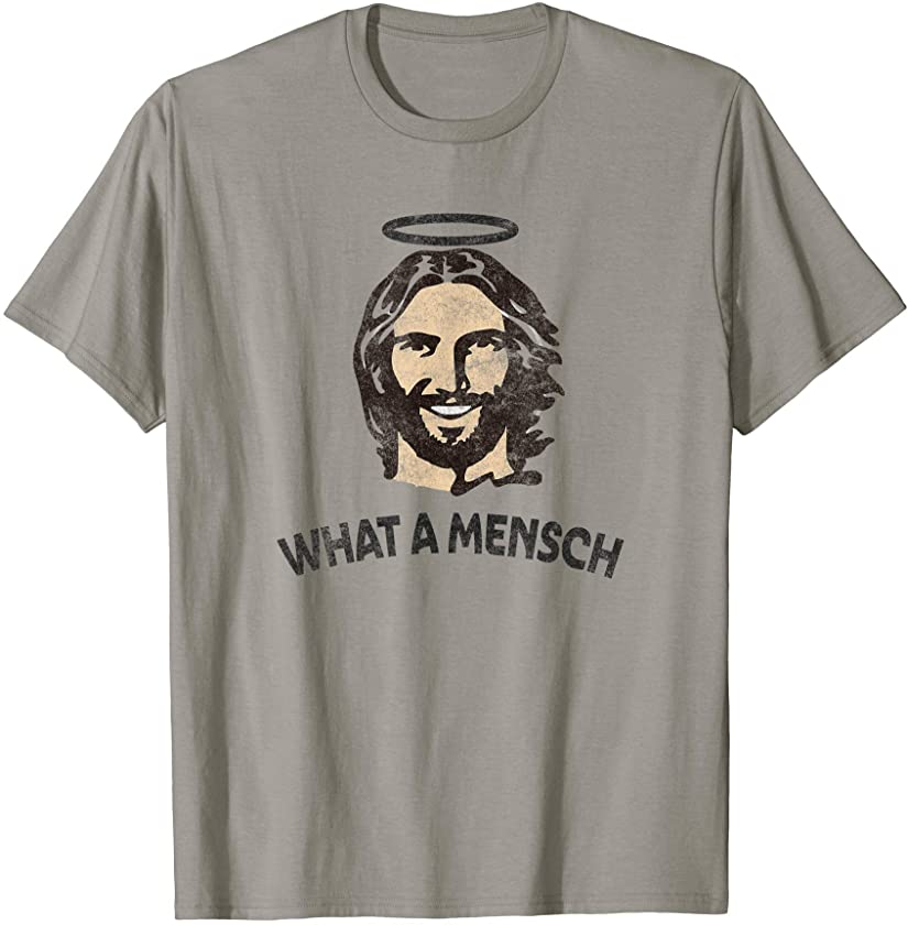 (Jesus) What a Mensch – Funny Yiddish T-Shirt