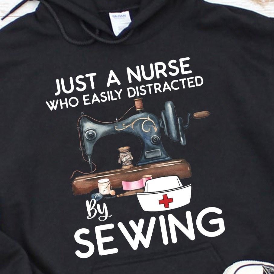 Just A Nurse Who Easily Distracted By Sewing Gift Standard Hoodie