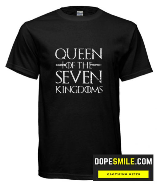 Queen of the seven Kingdoms cool T shirt