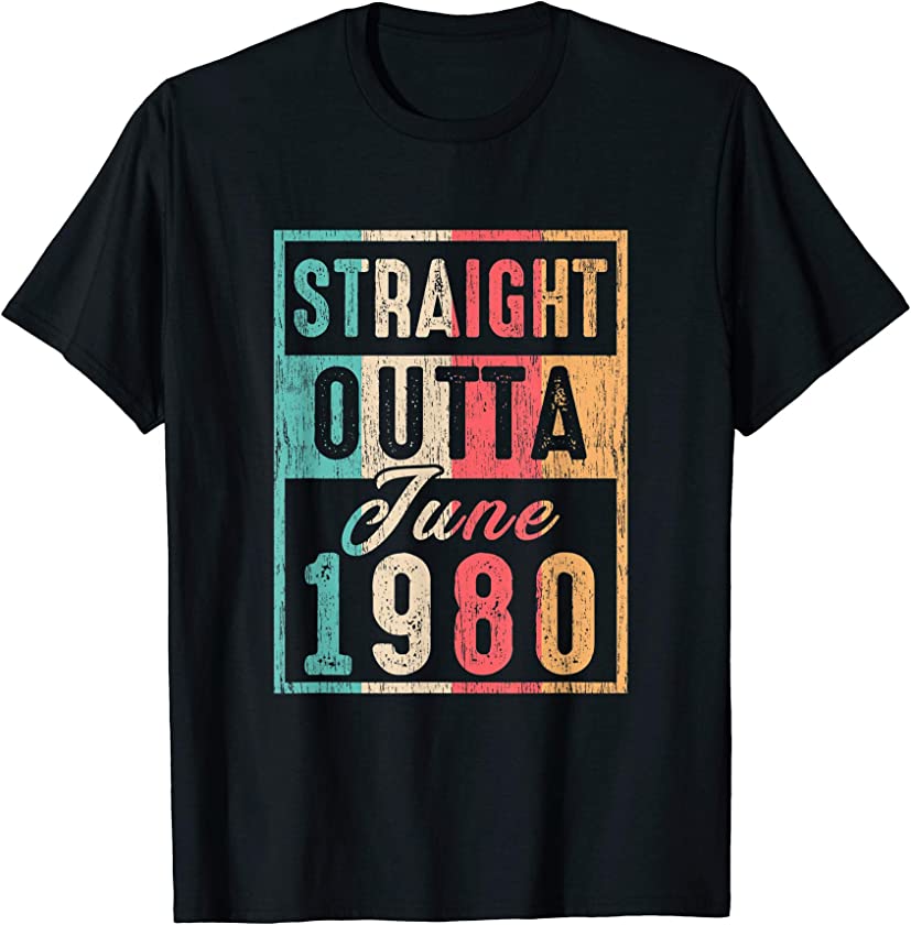 Vintage Straight Outta June 1980 Retro 40th Birthday T-Shirt