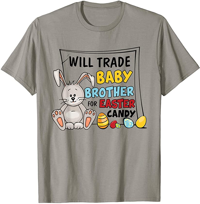 Will Trade Baby Sister for Easter Candy Funny Bunny T-Shirt