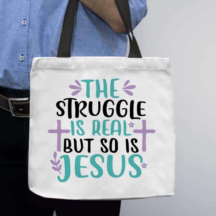 The struggle is real but so is Jesus tote bag