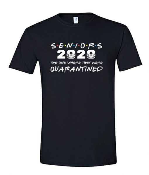 Seniors 2020 The One Where They Were Quarantined RS T shirt