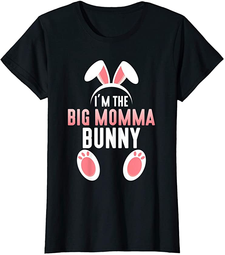 Womens I’m the Big Momma Bunny Family Easter T-Shirt