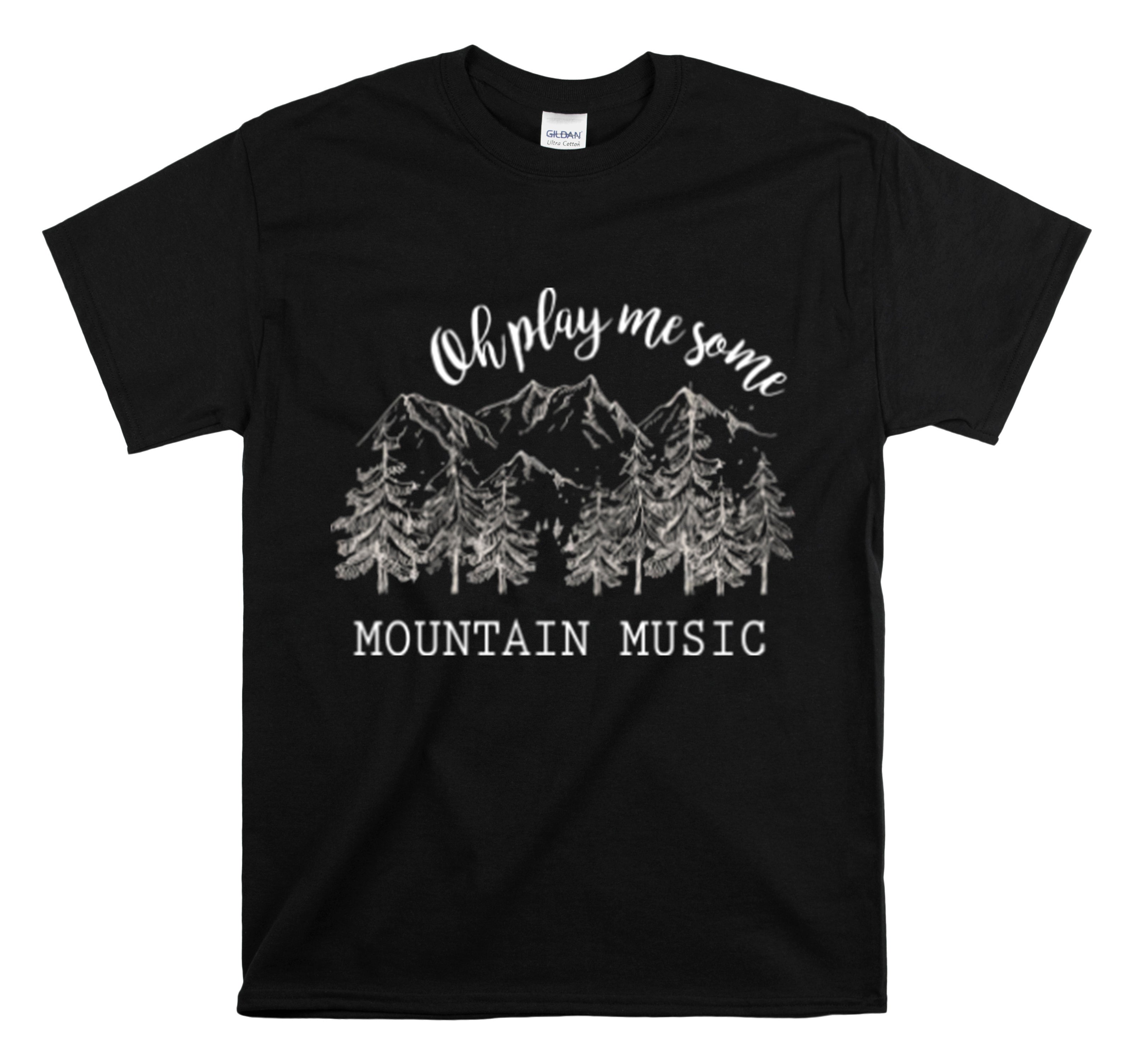 Shirt Funny Oh Play Me Some Mountain Music Camping Hiking Country Rustic Road Trips  T-Shirt Unisex Heavy Cotton Tee