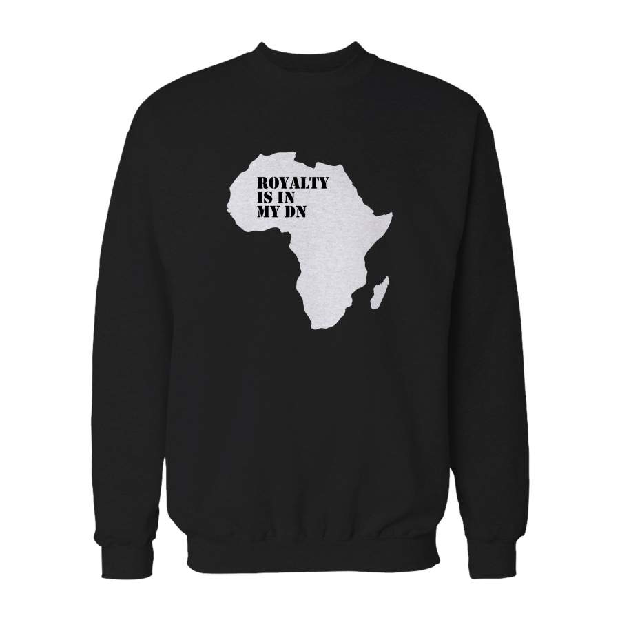 Royalty Is In My Dna Melanin Black Pride Black Empowerment Africa Sweatshirt