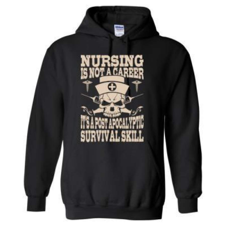 AGR Nursing Is Not A Career Its Post Apocalyptic Survival Skill – Heavy Blend™ Hooded Sweatshirt