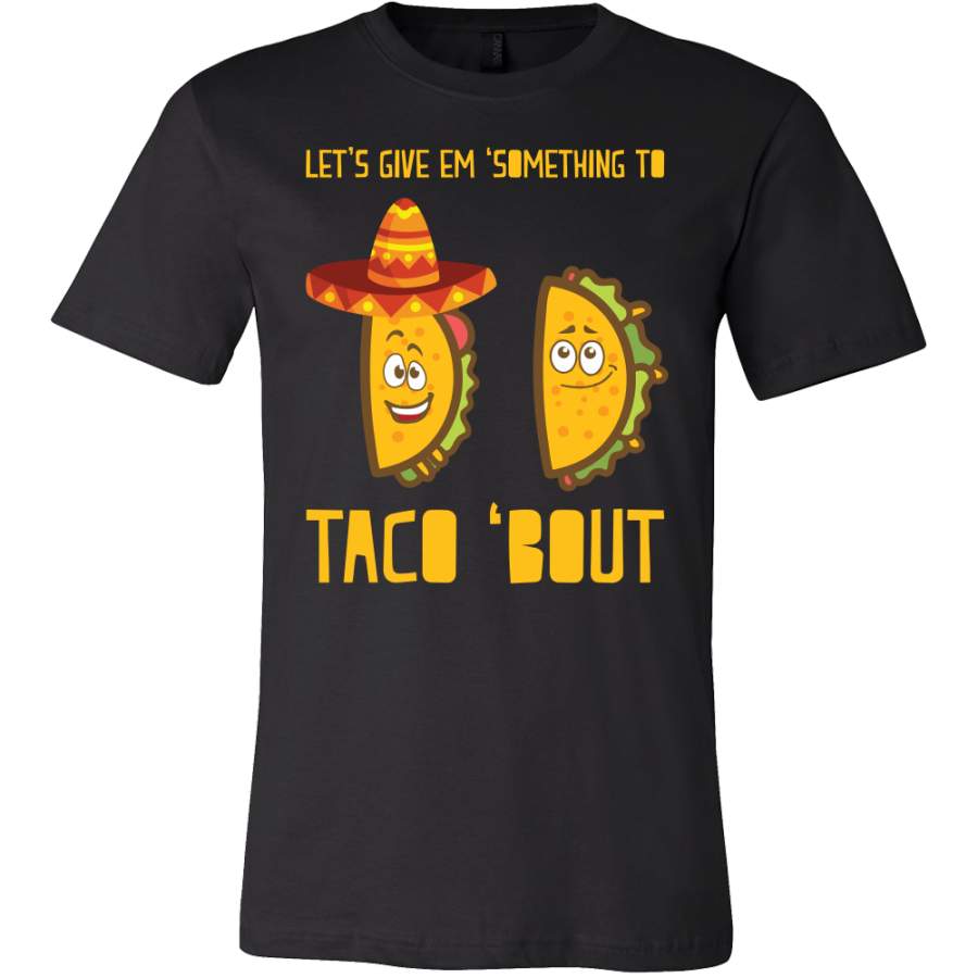 Taco mexican let’s give something to taco ’bout Men Short Sleeve Funny T Shirt – TL00604SS