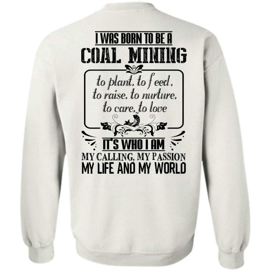 My Job T Shirt, I Was Born To Be A Coal Mining Sweatshirt