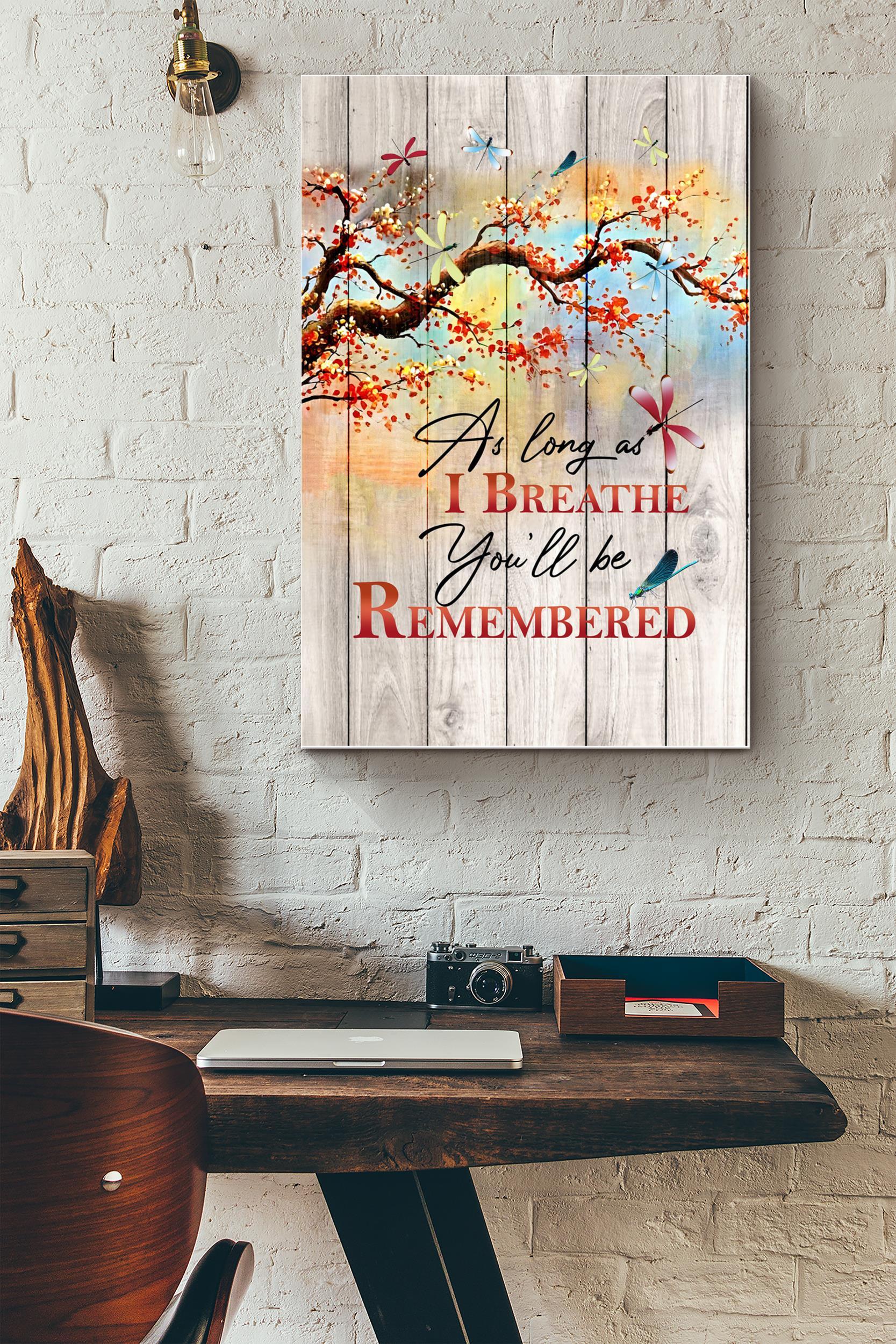 As Long As I Breathe Youll Be Remembered Poster – Quote Wall Art – Gift For Friend Soulmate Family Mom Dad Son Relatives Home Decor (Unframed) Poster