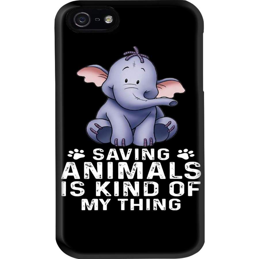 Saving Animals Is Kind Of My Thing Custom Design Phone case