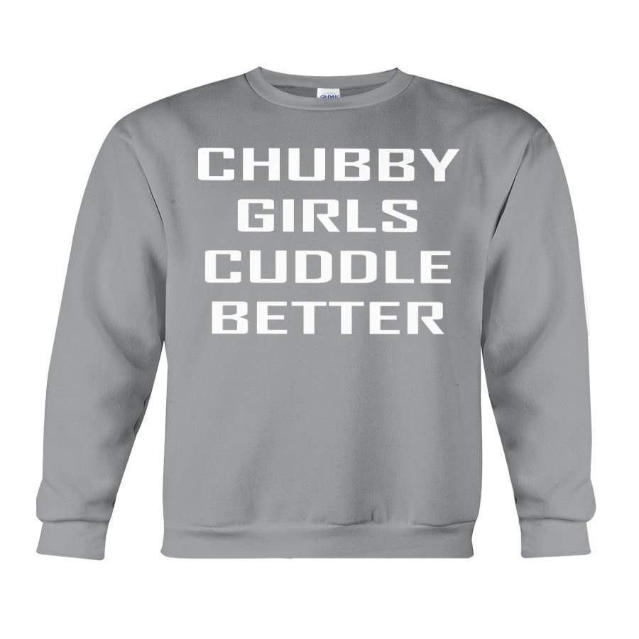 Chubby Girls Cuddle Better Simple  Unique Custom Design Sweatshirt